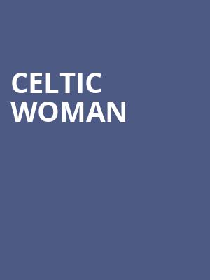 Celtic Woman, Pikes Peak Center, Colorado Springs