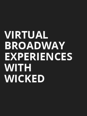 Virtual Broadway Experiences with WICKED, Virtual Experiences for Colorado Springs, Colorado Springs