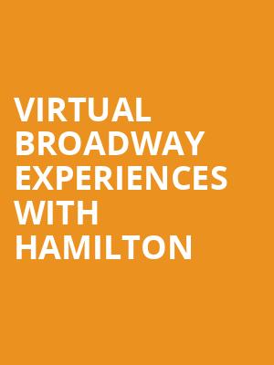 Virtual Broadway Experiences with HAMILTON, Virtual Experiences for Colorado Springs, Colorado Springs