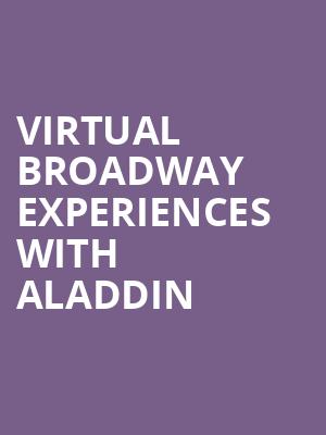 Virtual Broadway Experiences with ALADDIN, Virtual Experiences for Colorado Springs, Colorado Springs