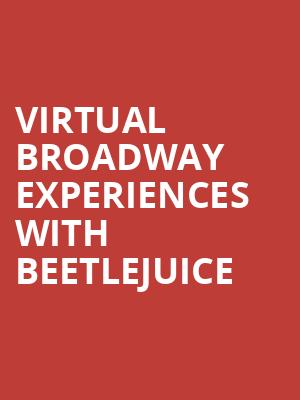 Virtual Broadway Experiences with BEETLEJUICE, Virtual Experiences for Colorado Springs, Colorado Springs