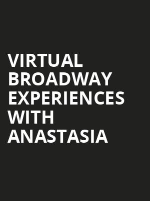 Virtual Broadway Experiences with ANASTASIA, Virtual Experiences for Colorado Springs, Colorado Springs