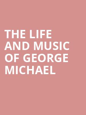 The Life and Music of George Michael, Pikes Peak Center, Colorado Springs