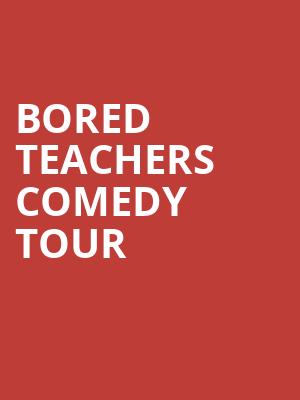 Bored Teachers Comedy Tour, Pikes Peak Center, Colorado Springs