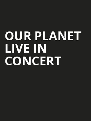 Our Planet Live In Concert, Pikes Peak Center, Colorado Springs