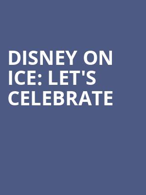 Disney On Ice Lets Celebrate, World Arena, Colorado Springs