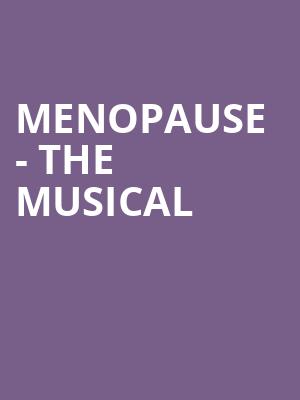 Menopause The Musical, Pikes Peak Center, Colorado Springs