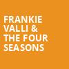 Frankie Valli The Four Seasons, Pikes Peak Center, Colorado Springs