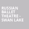 Russian Ballet Theatre Swan Lake, Pikes Peak Center, Colorado Springs