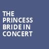 The Princess Bride in Concert, Pikes Peak Center, Colorado Springs